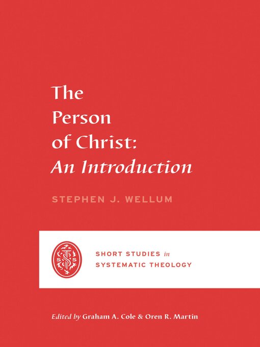 Title details for The Person of Christ by Stephen J. Wellum - Available